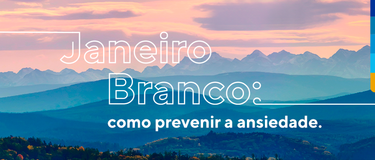 Janeiro branco: como prevenir a ansiedade