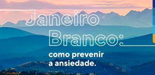 Janeiro branco: como prevenir a ansiedade