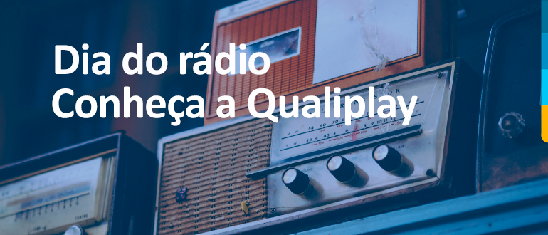 Dia da rádio, conheça a Qualiplay