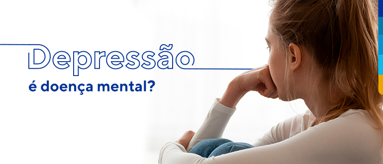 A esquerda, frase: Depressão é doença mental?. A direita mulher sentada segurando os joelhos com o braço esquerdo e com a mão direita na altura da boca ao estilo do pensador.