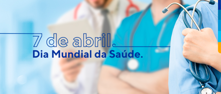 Fundo com pessoas em uniforme de médico e enfermeiro, com o texto: 7 de Abril. Dia Mundial da Saúde.