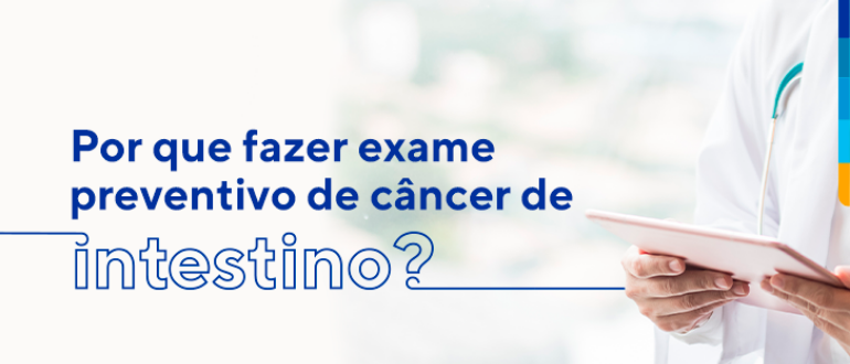 Texto: Por que fazer exame preventivo de câncer de intestino?
Ao lado, médico segurando tablet.