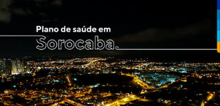 Imagem de uma cidade a noite, iluminada com as luzes das ruas e casas. Com o texto: Planos de saúde em Sorocaba