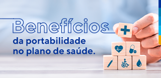 Texto: Benefícios da portabilidade no plano de saúde. Ao lado imagem de uma mão empilhando blocos de madeira.