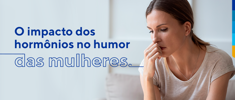 Texto: O impacto dos hormônios no humor das mulheres. 
Ao lado, foto de mulher pensativa.